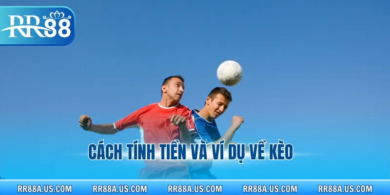Cách tính tiền và ví dụ về kèo