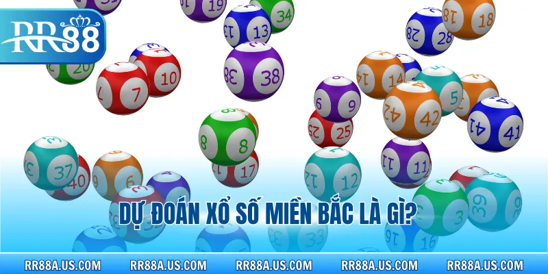 Dự đoán xổ số miền Bắc là gì?