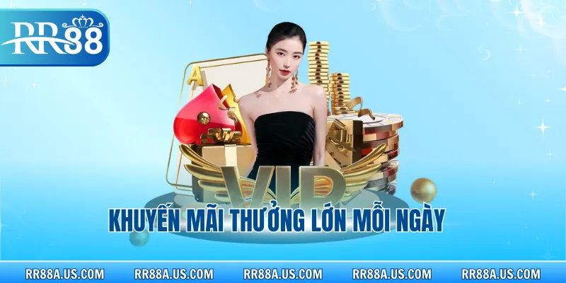 Khuyến mãi thưởng lớn mỗi ngày