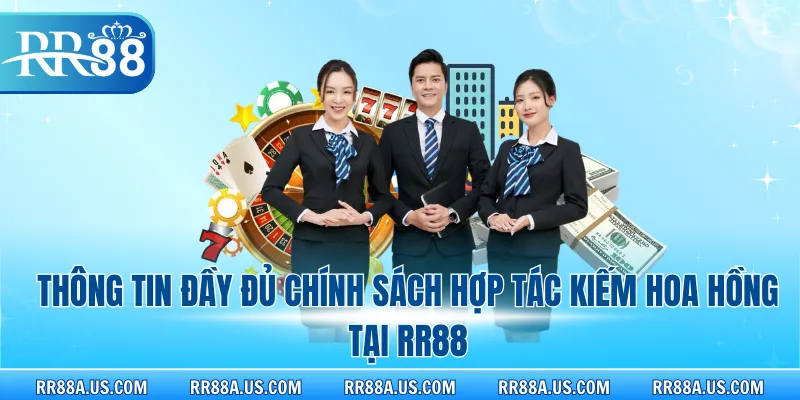 Thông tin đầy đủ chính sách hợp tác kiếm hoa hồng tại RR88