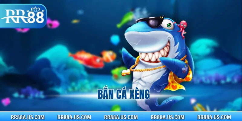 Bắn Cá Xèng